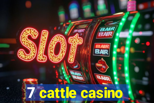 7 cattle casino